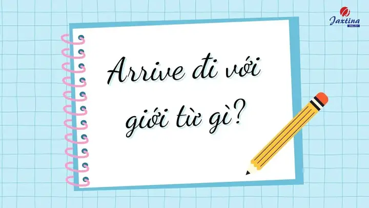 Arrive Là Gì Trong Tiếng Anh
