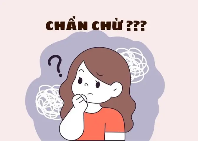 Chần Chừ Tiếng Anh Là Gì