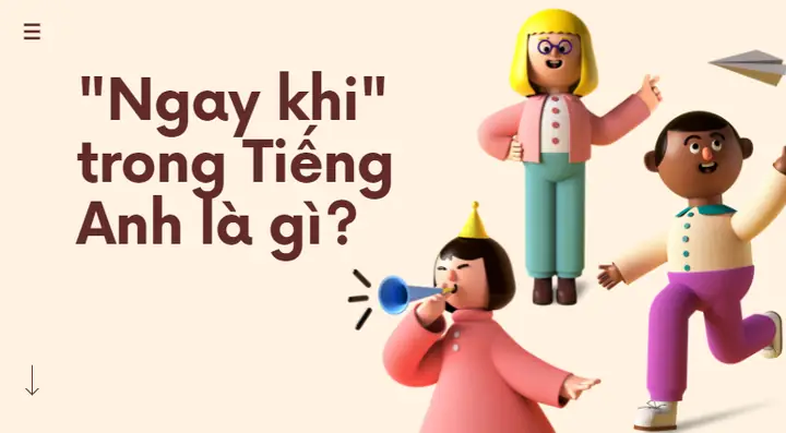 Ngay Khi Tiếng Anh Là Gì