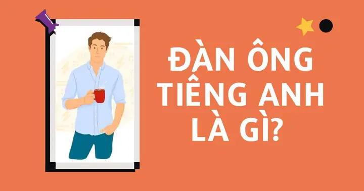 Tiếng Anh Đàn Ông Là Gì